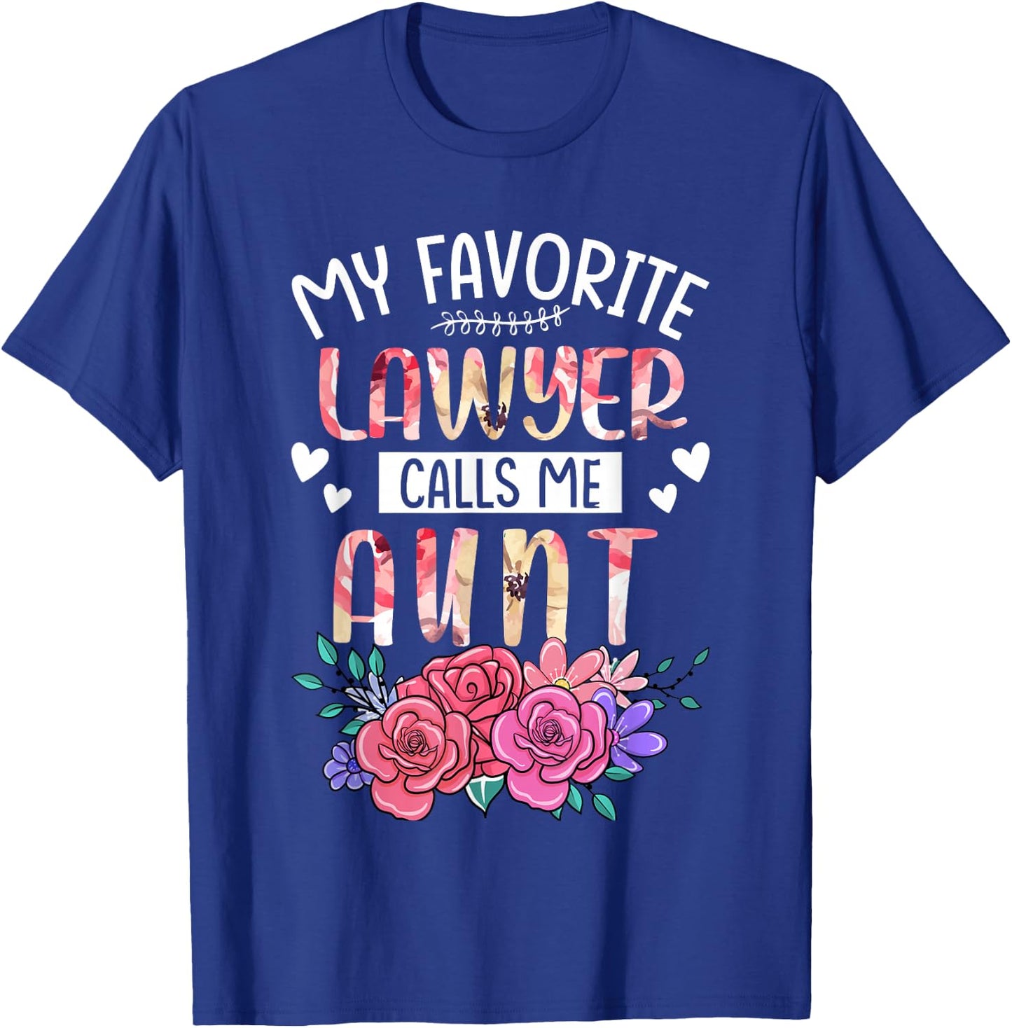 My Favorite Lawyer Call Me Aunt Happy Mother's Day Costume T-Shirt - T-Shirt | Royal