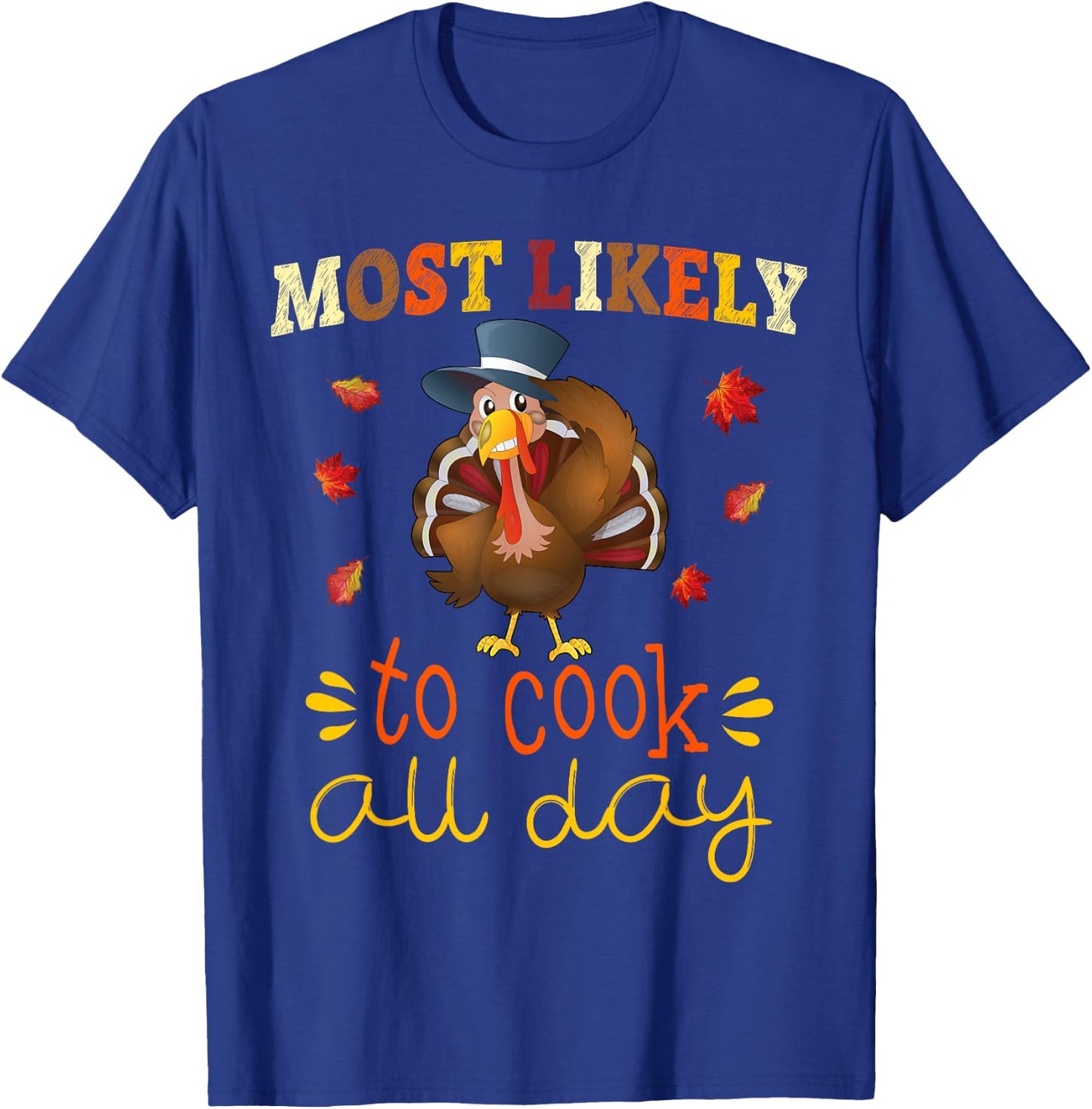 Thanksgiving Family Matching Set Most likely to Cook All Day T-Shirt - T-Shirt | Royal