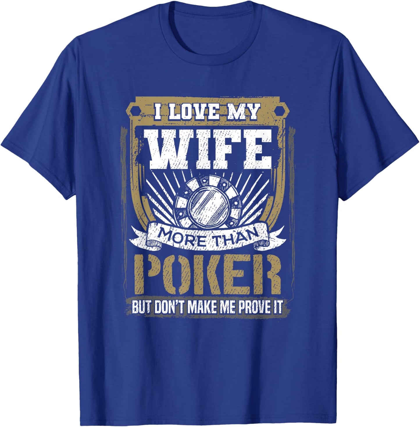 I Love My Wife More Than Poker Humorous Graphic T-Shirt - T-Shirt | Royal