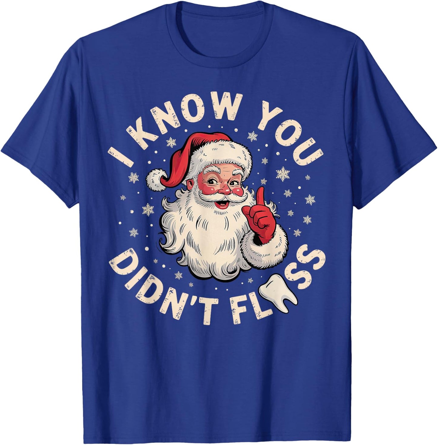 Santa I Know You Didn't Floss Dentist Dental Christmas T-Shirt - T-Shirt | Royal