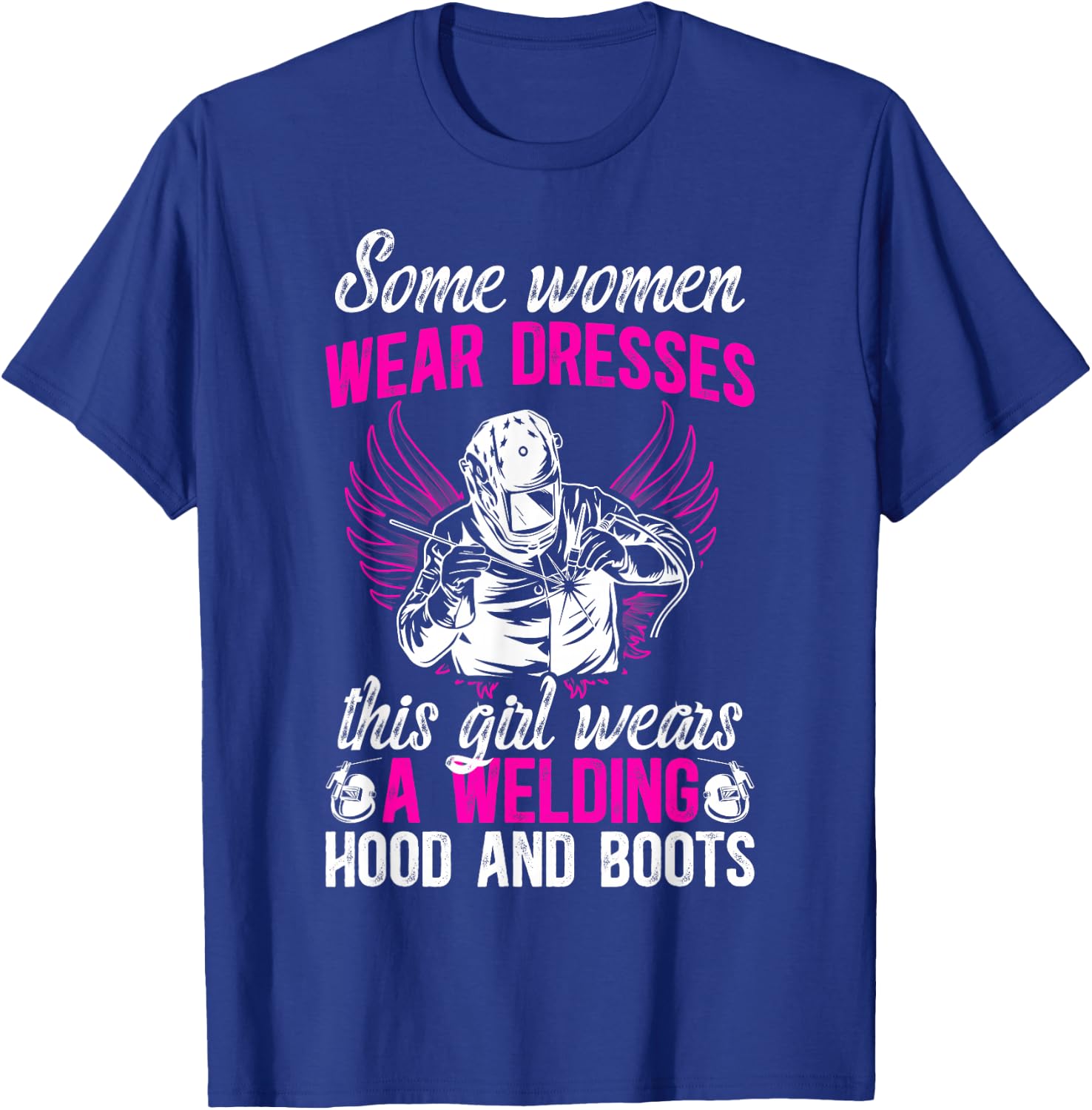 Female Welder Girl Proud Welding Women Welding Girl T-Shirt - T-Shirt | Royal