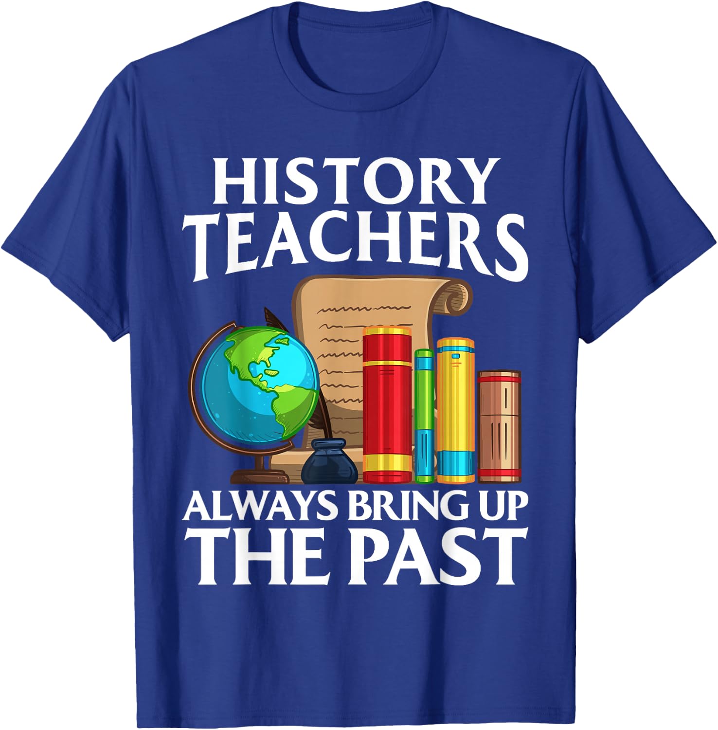 Funny History Teacher Design Women Social Studies T-Shirt - T-Shirt | Royal