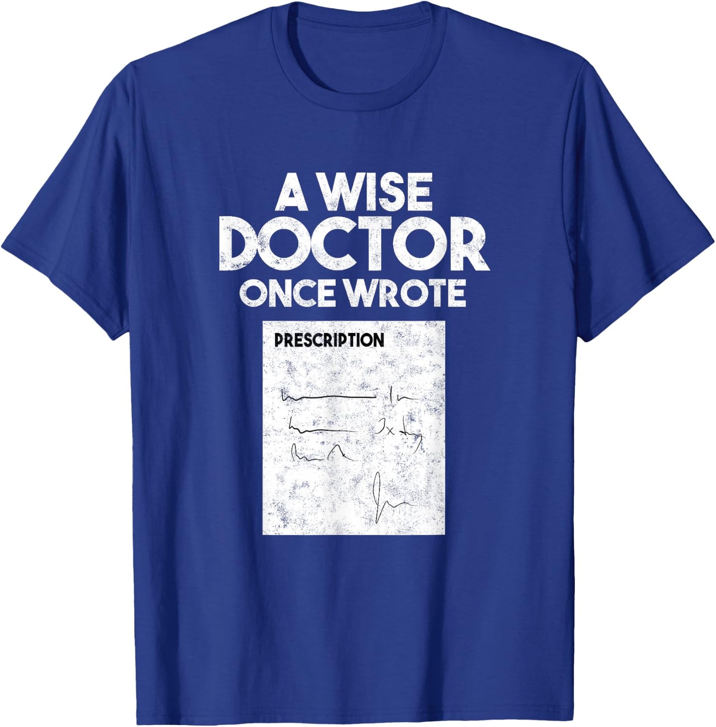 A Wise Doctor Once Wrote Medical Doctor Handwriting T-Shirt - T-Shirt | Royal
