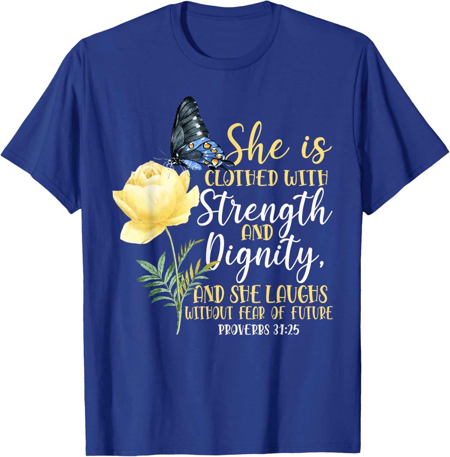 Christian Bible Verse Butterfly Rose Flower Proverbs 31:25 T-Shirt - T-Shirt | Royal