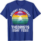 Ancient Astronaut Theorists Say Yes Alien Theorist T-Shirt - T-Shirt | Royal