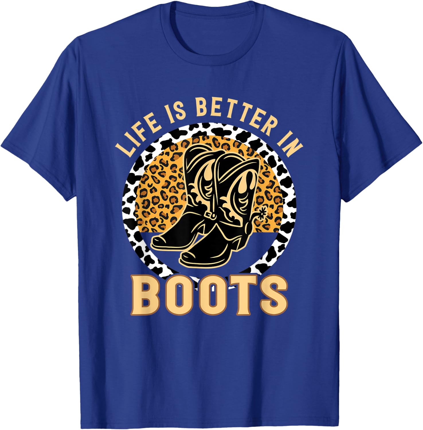 Country Cowgirl Western Leopard Life Is Better In Boots T-Shirt - T-Shirt | Royal