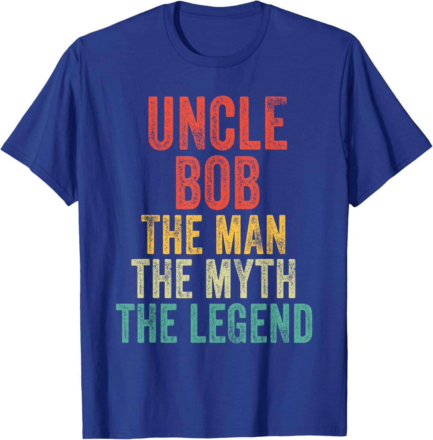 Uncle Bob The Man The Myth The Legend Dad Vintage Retro T-Shirt - T-Shirt | Royal