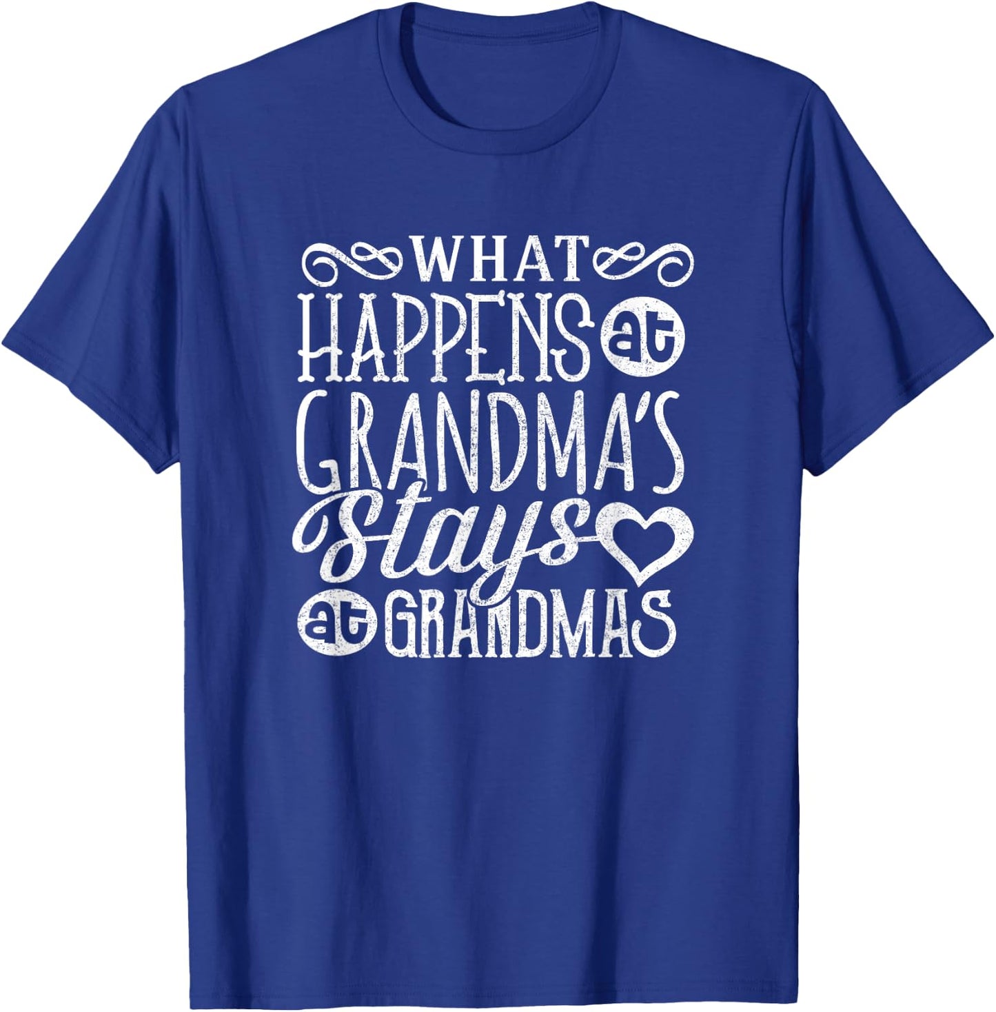 What Happens At Grandma's Stays Grandmother Shirt Nana T-Shirt - T-Shirt | Royal