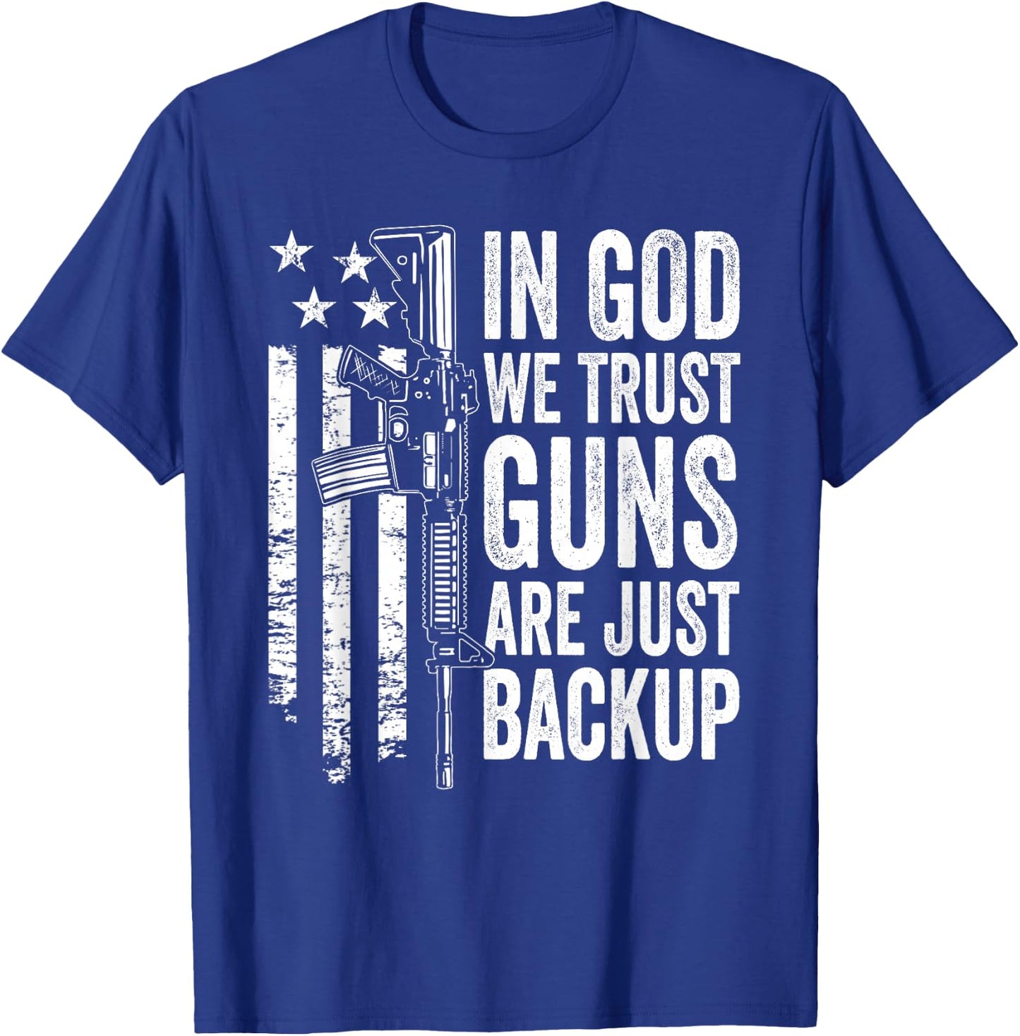 in God We Trust Guns are Just Backup - USA Pro Gun Christian T-Shirt - T-Shirt | Royal