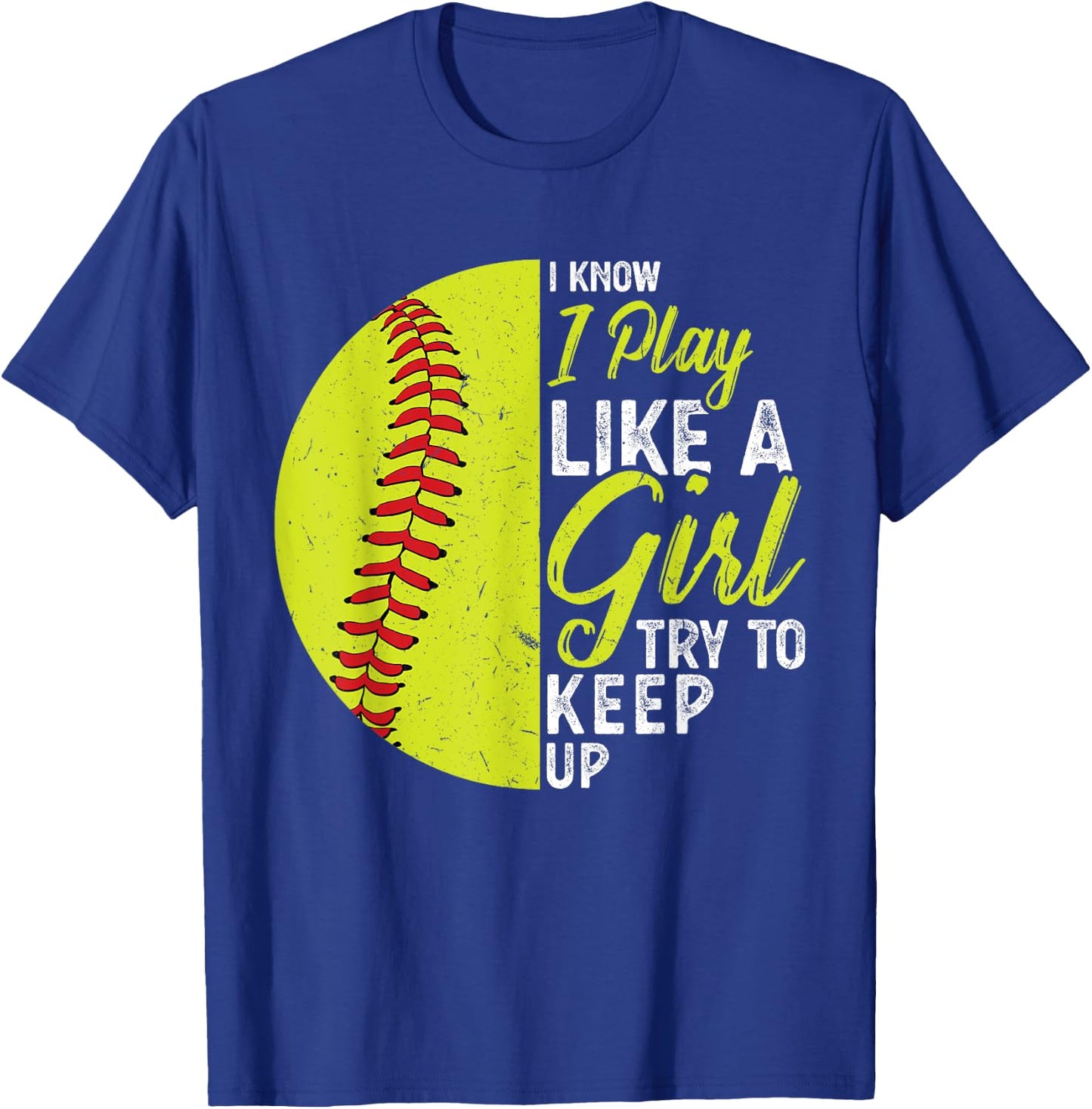 I Play Like A Girl Try To Keep Up Softball T-Shirt - T-Shirt | Royal