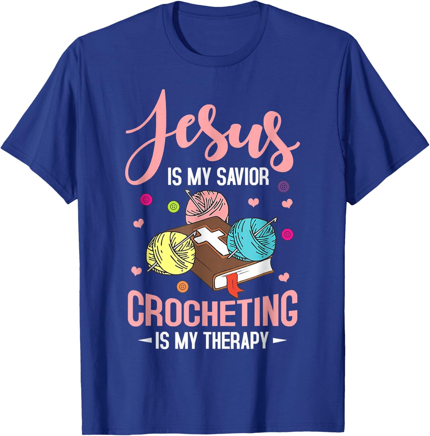 Jesus Is My Savior Crocheting Is My Therapy Jesus Christian T-Shirt - T-Shirt | Royal