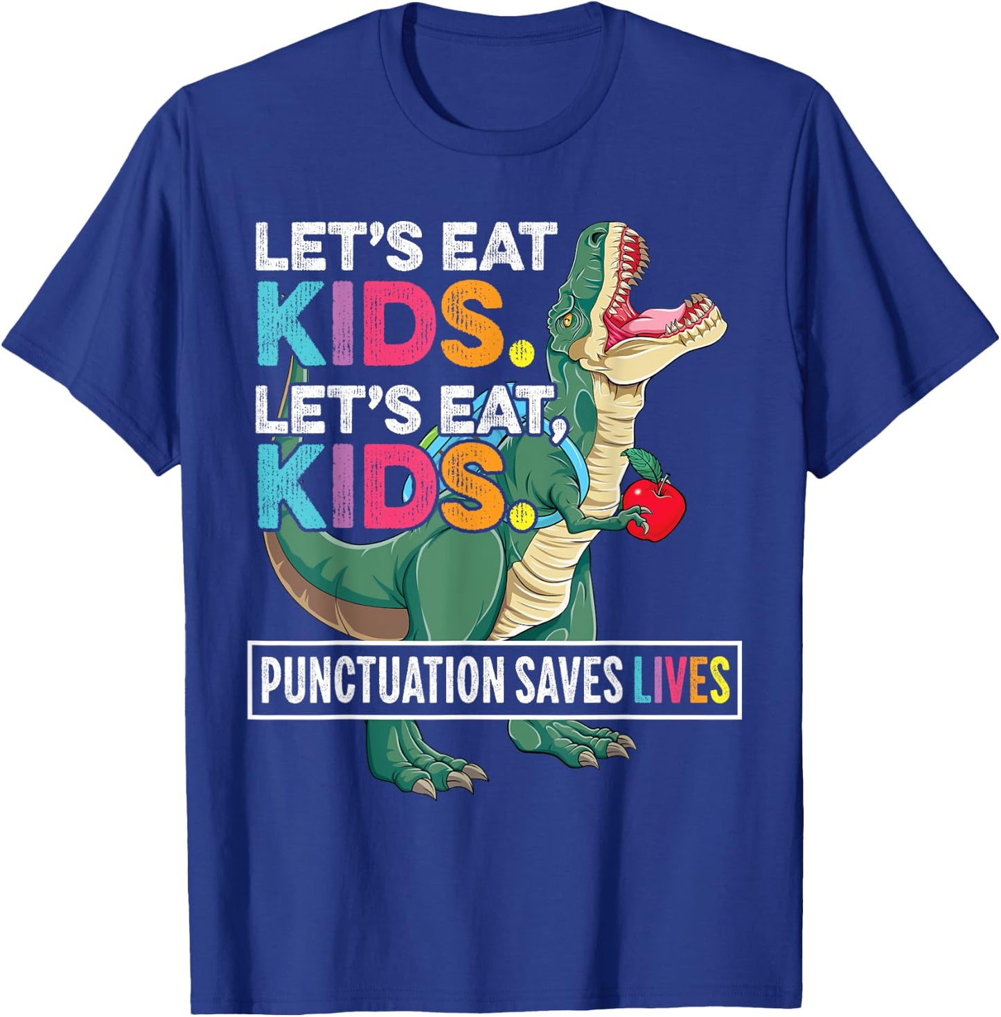 Grammar Shirt for Teacher Kids T-Rex Funny Let's Eat Kids T-Shirt - T-Shirt | Royal