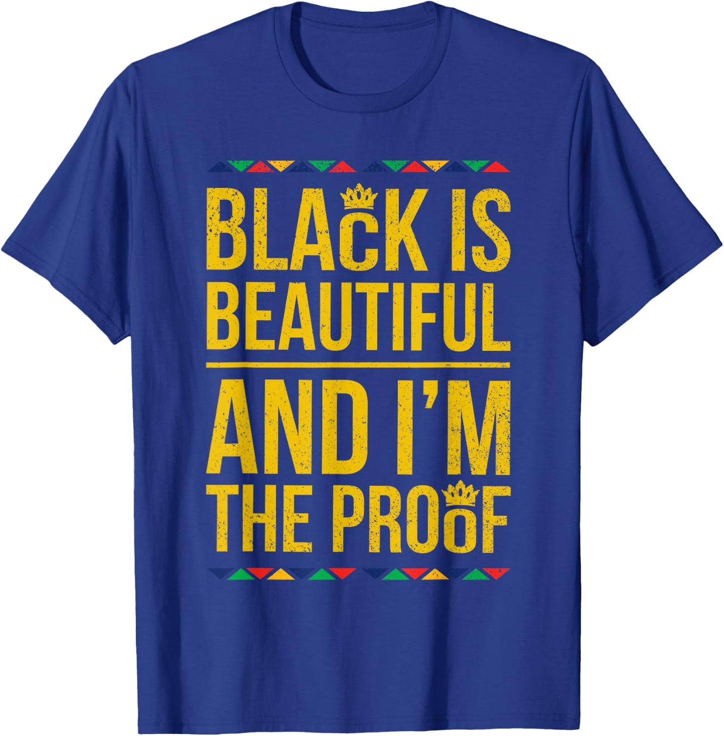 Black is Beautiful and I'm the Proof Black History T-Shirt - T-Shirt | Royal