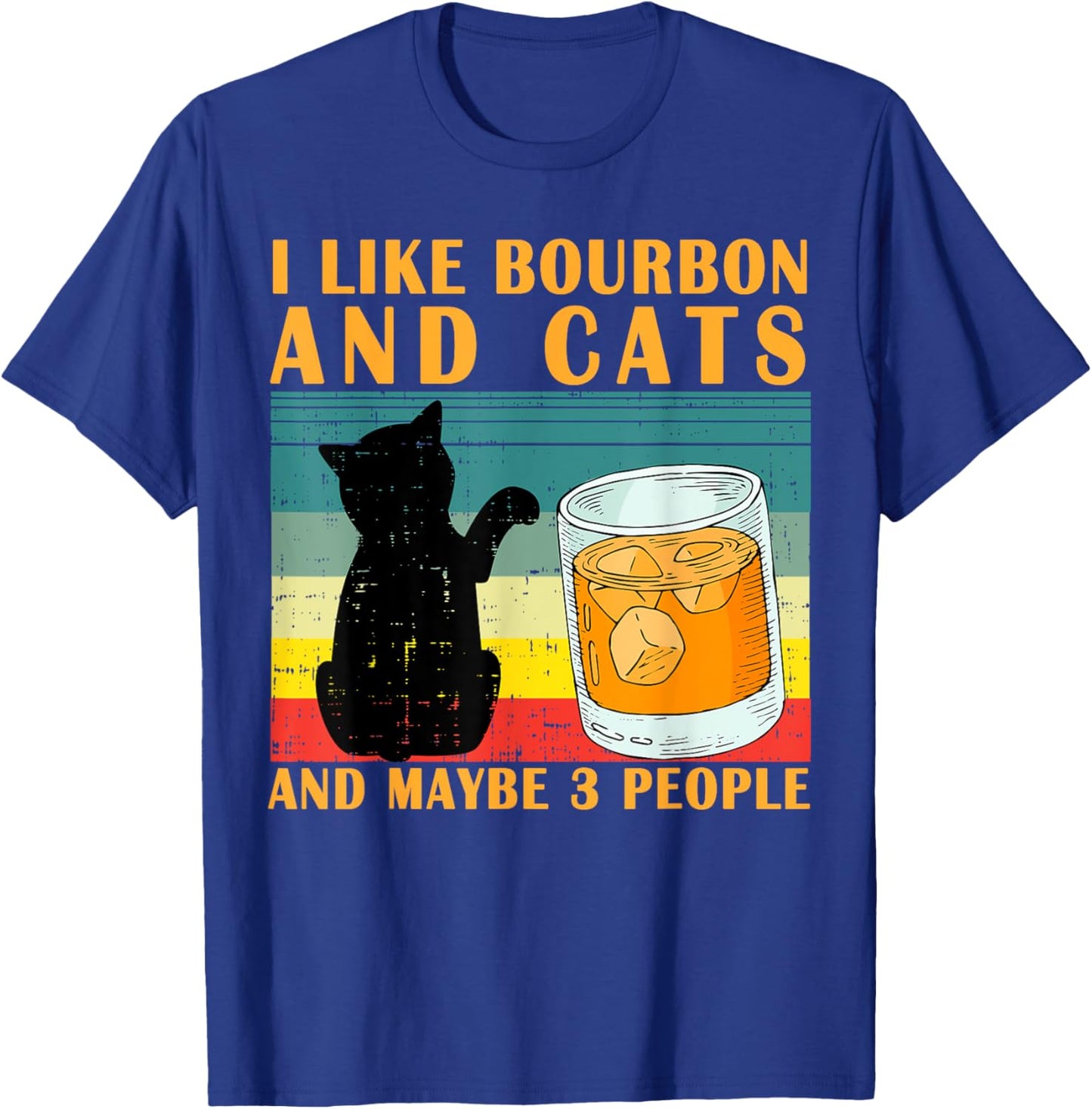 I like bourbon and Cats and maybe 3 people gift T-Shirt - T-Shirt | Royal