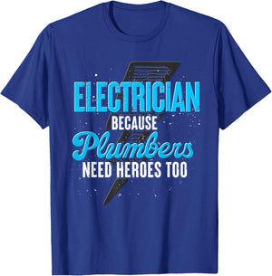 Electrician Because Plumbers Need Heroes Too Electrician T-Shirt - T-Shirt | Royal