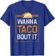 School Counselor T Shirts - Wanna Taco Bout It T-Shirt - T-Shirt | Royal