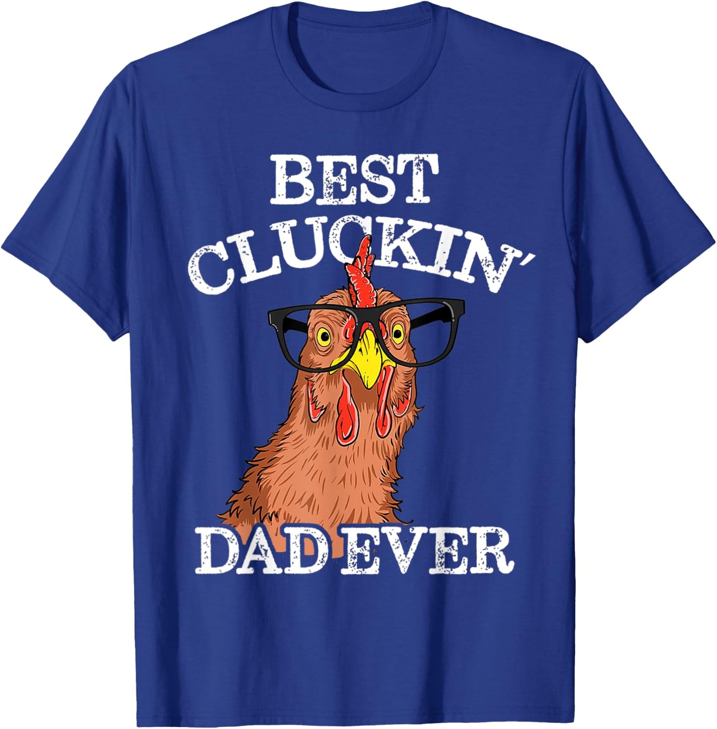 Best Cluckin' Dad Ever Funny T-Shirt - T-Shirt | Royal