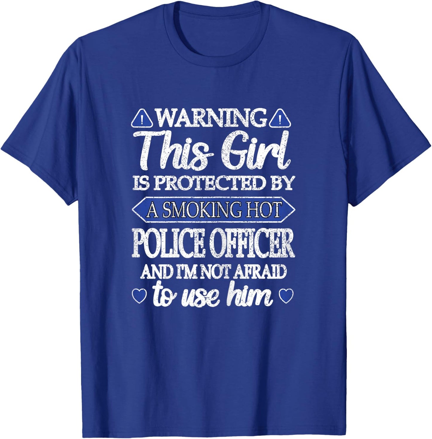 Protected By A Smoking Hot Police Officer Girlfriend T-Shirt - T-Shirt | Royal