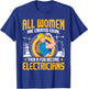 All Women Are Created Equal - Electrician Repairmen Wiring T-Shirt - T-Shirt | Royal