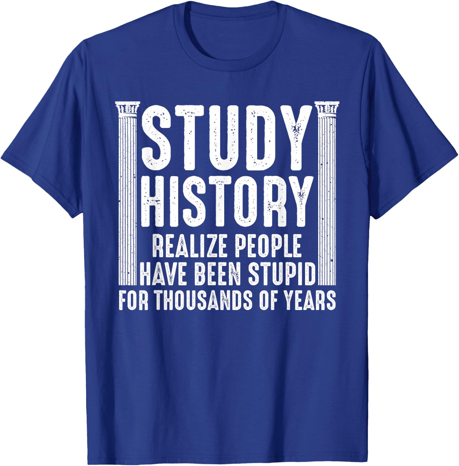 Funny History Design Men Women History Buff History Teachers T-Shirt - T-Shirt | Royal