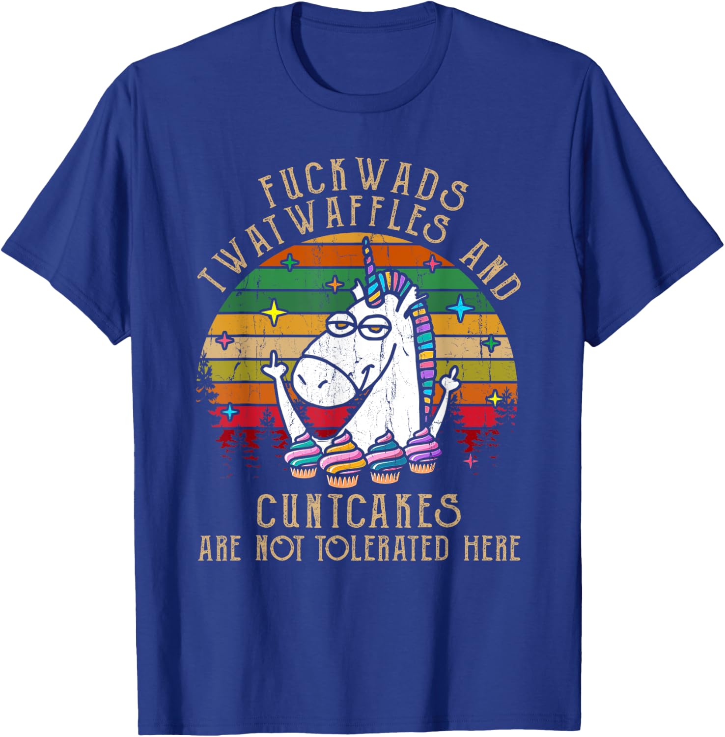 Fuckwads Twatwaffles And Cuntcakes Are Not Tolerated Here T-Shirt - T-Shirt | Royal