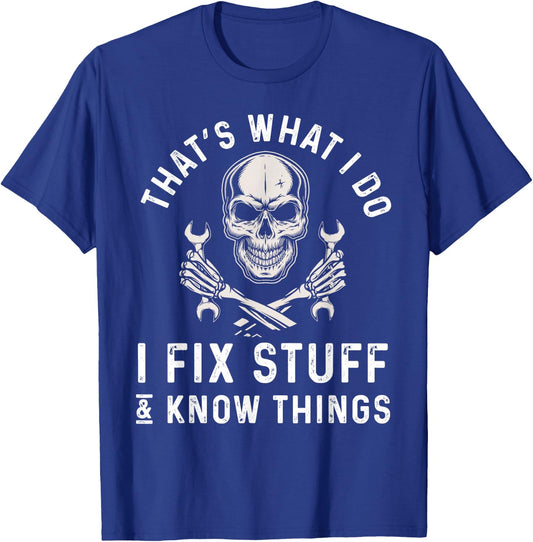 That's What I Do I Fix Stuff and I Know Things Mechanic T-Shirt - T-Shirt | Royal