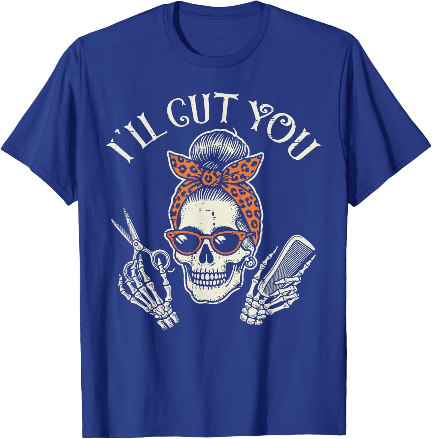Hairdresser Skull Ill Cut You Barber Hairstylist Women Men T-Shirt - T-Shirt | Royal