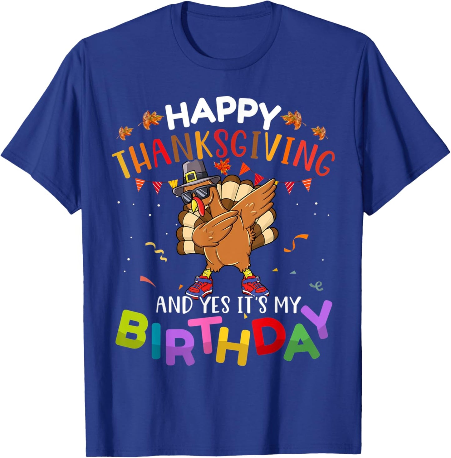Happy Thanksgiving And Yes It’s My Birthday Turkey Dabbing T-Shirt - T-Shirt | Royal
