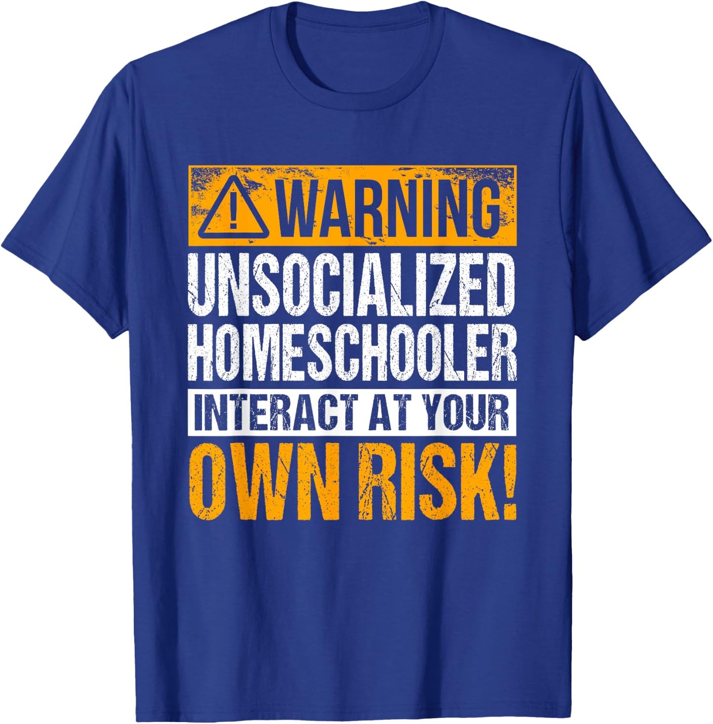 Warning Unsocialized Homeschooler Interact At Your Own Risk! T-Shirt - T-Shirt | Royal
