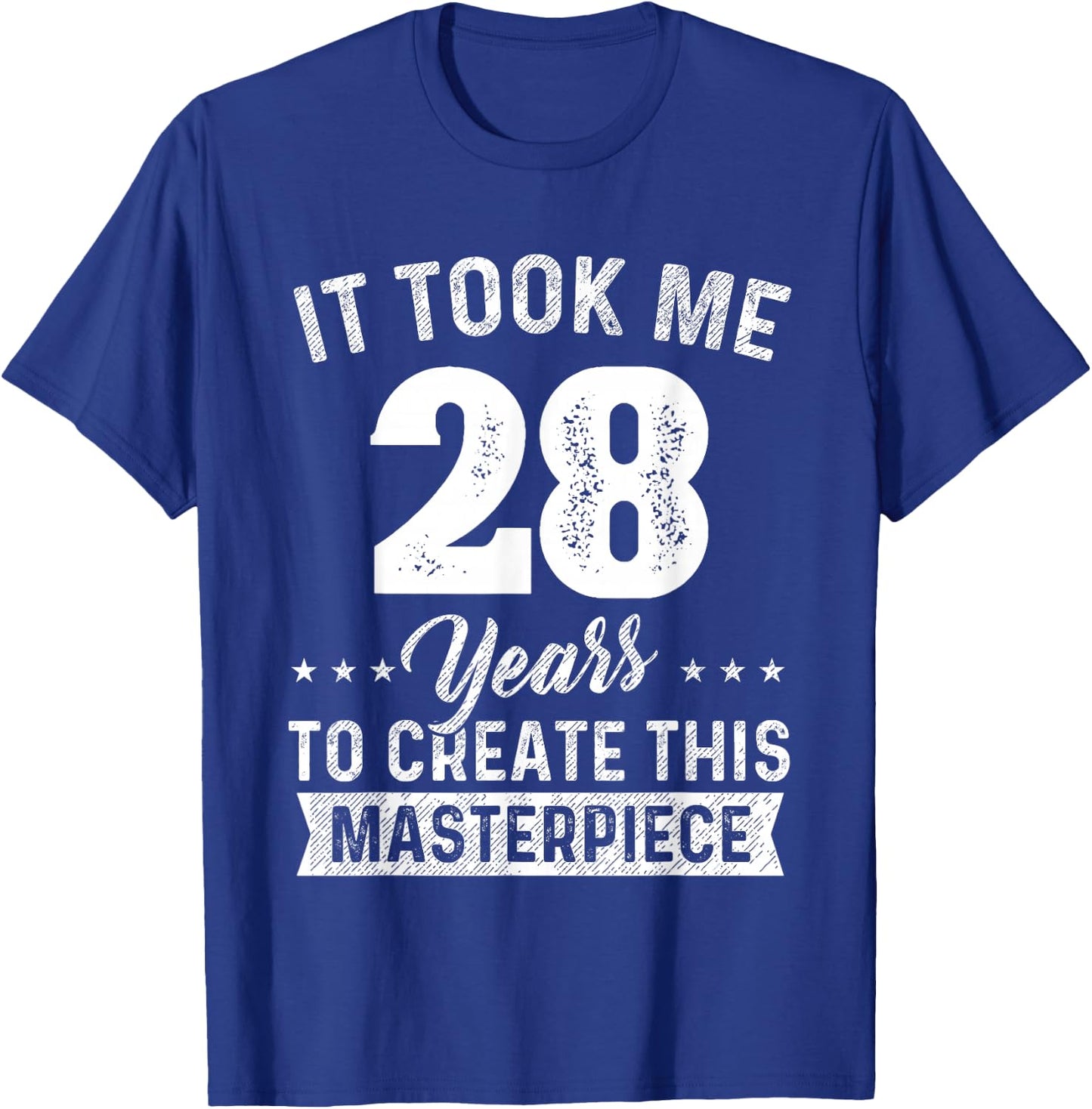 It Took Me 28 Years Masterpiece 28th Birthday 28 Years Old T-Shirt - T-Shirt | Royal