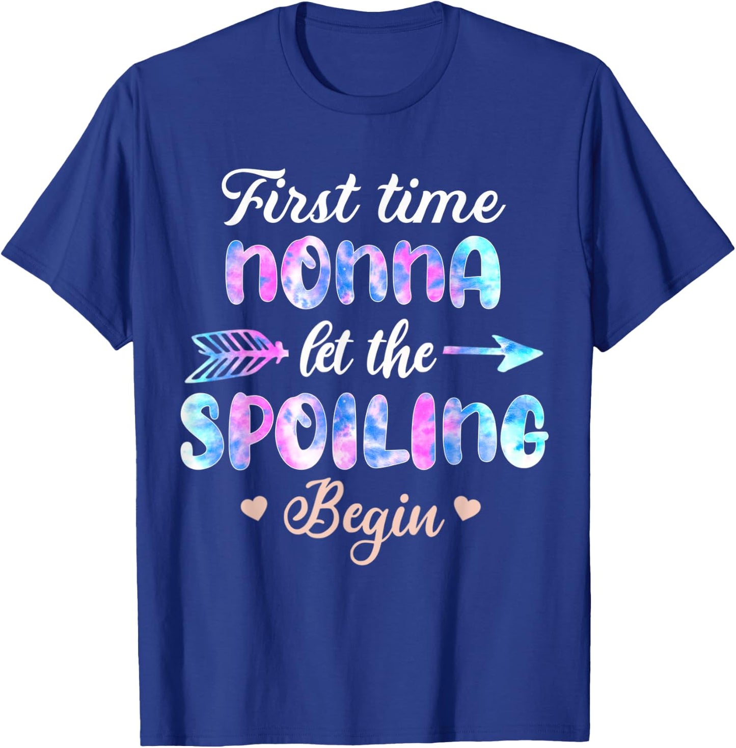 First Time Nonna Let The Spoiling Begin Tie Dye Mothers Day T-Shirt - T-Shirt | Royal