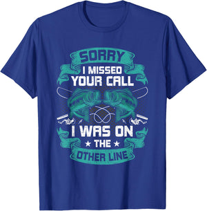Sorry I Missed Your Call i Was On Other Line Fishing T-Shirt - T-Shirt | Royal