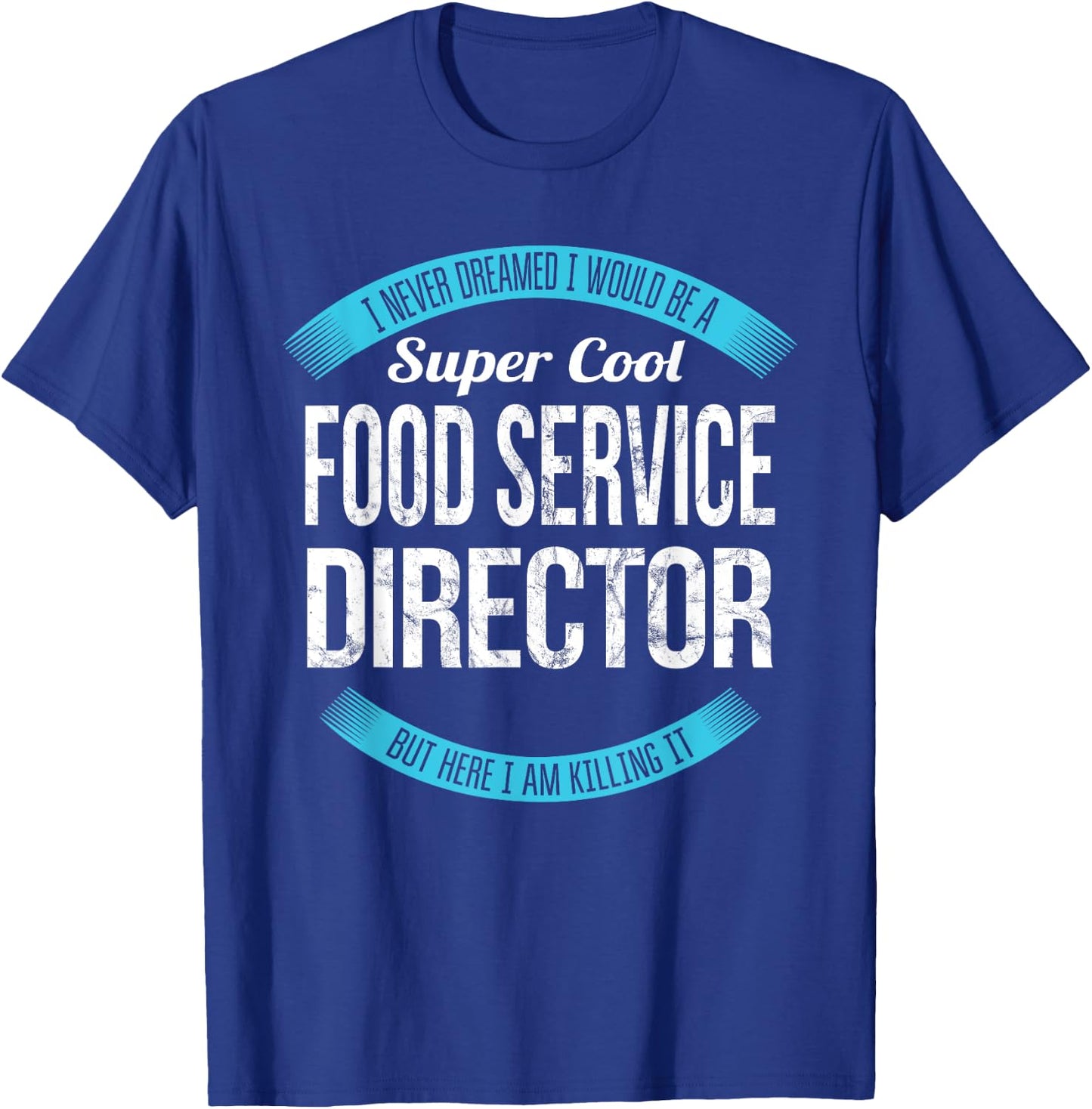 Funny Food Service Director Appreciation T-Shirt - T-Shirt | Royal