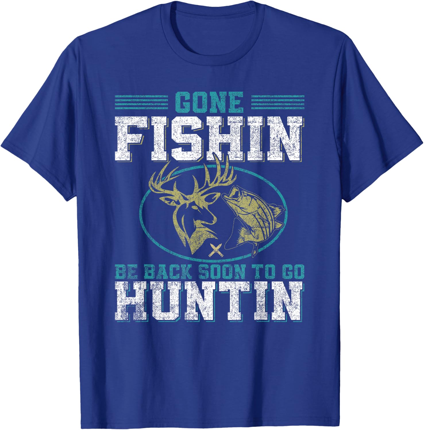 Gone Fishin' Be Back Soon To Go Huntin' T-Shirt - T-Shirt | Royal