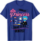 Cool Forget Princess Dentist | Funny Lady Teeth Doctor Gift T-Shirt - T-Shirt | Royal