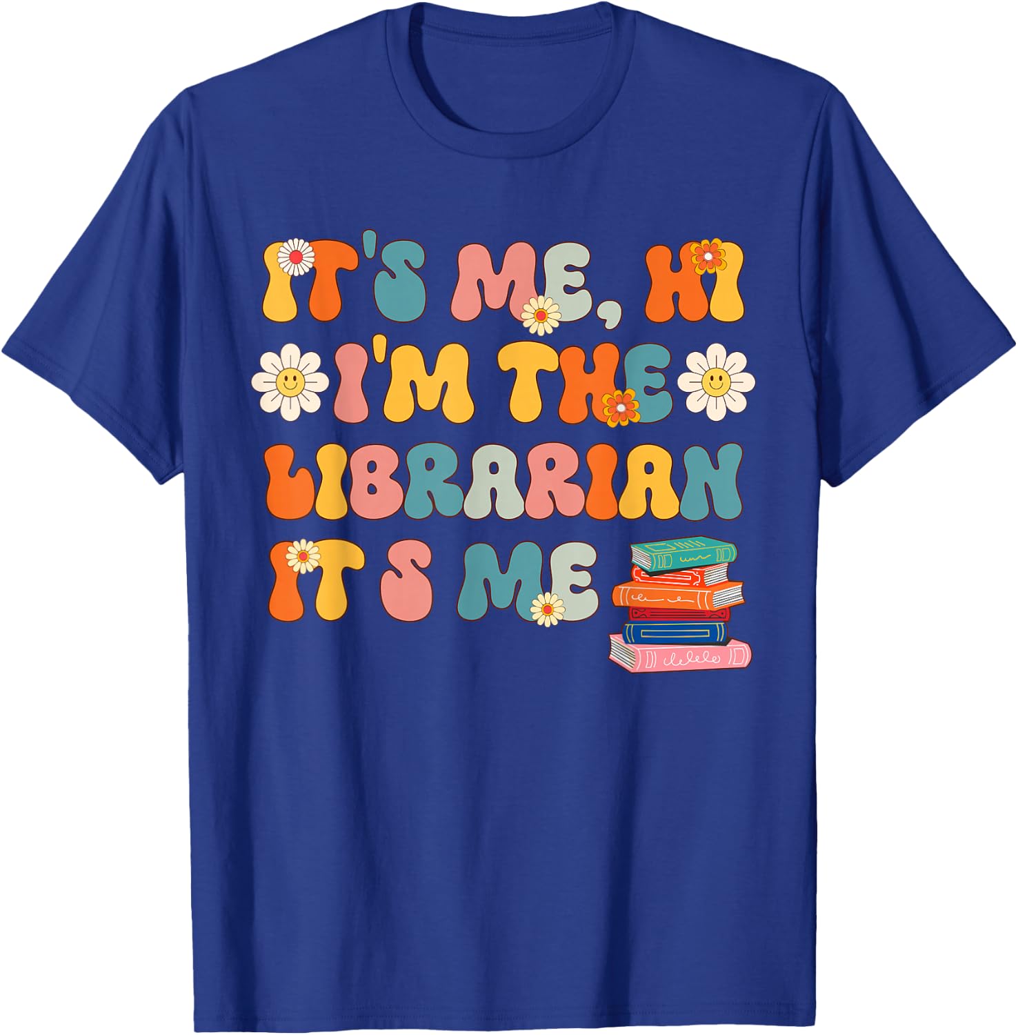 It's Me Hi I'm The Librarian It's Me Funny Librarian School T-Shirt - T-Shirt | Royal
