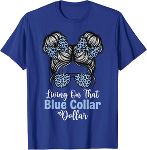 Living On that Blue Collar Dollar T-Shirt - T-Shirt | Royal