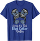 Living On that Blue Collar Dollar T-Shirt - T-Shirt | Royal