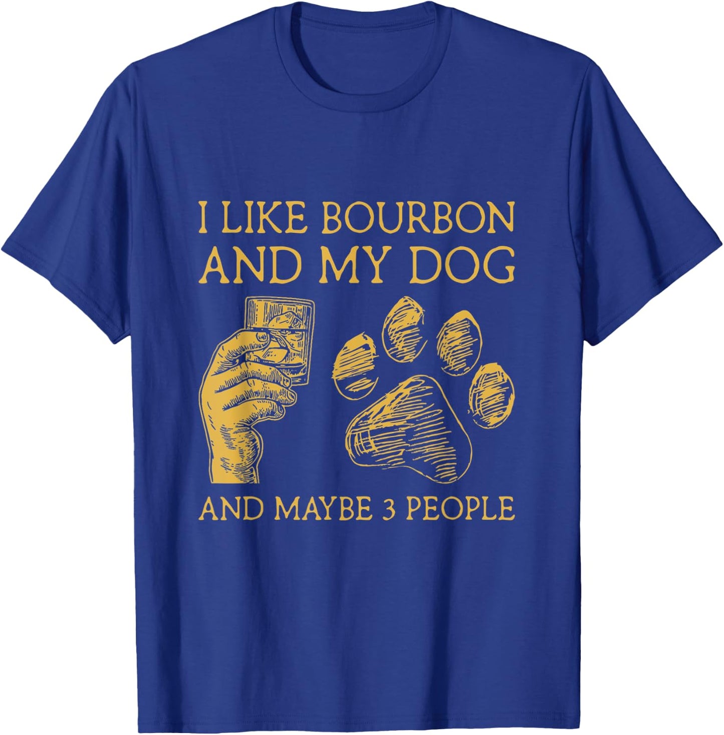 I Like Bourbon And My Dog And Maybe 3 People Women T-Shirt - T-Shirt | Royal