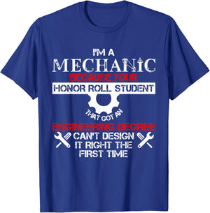 I'm A Mechanic Because Your Honor Roll Student T Shirt T-Shirt - T-Shirt | Royal