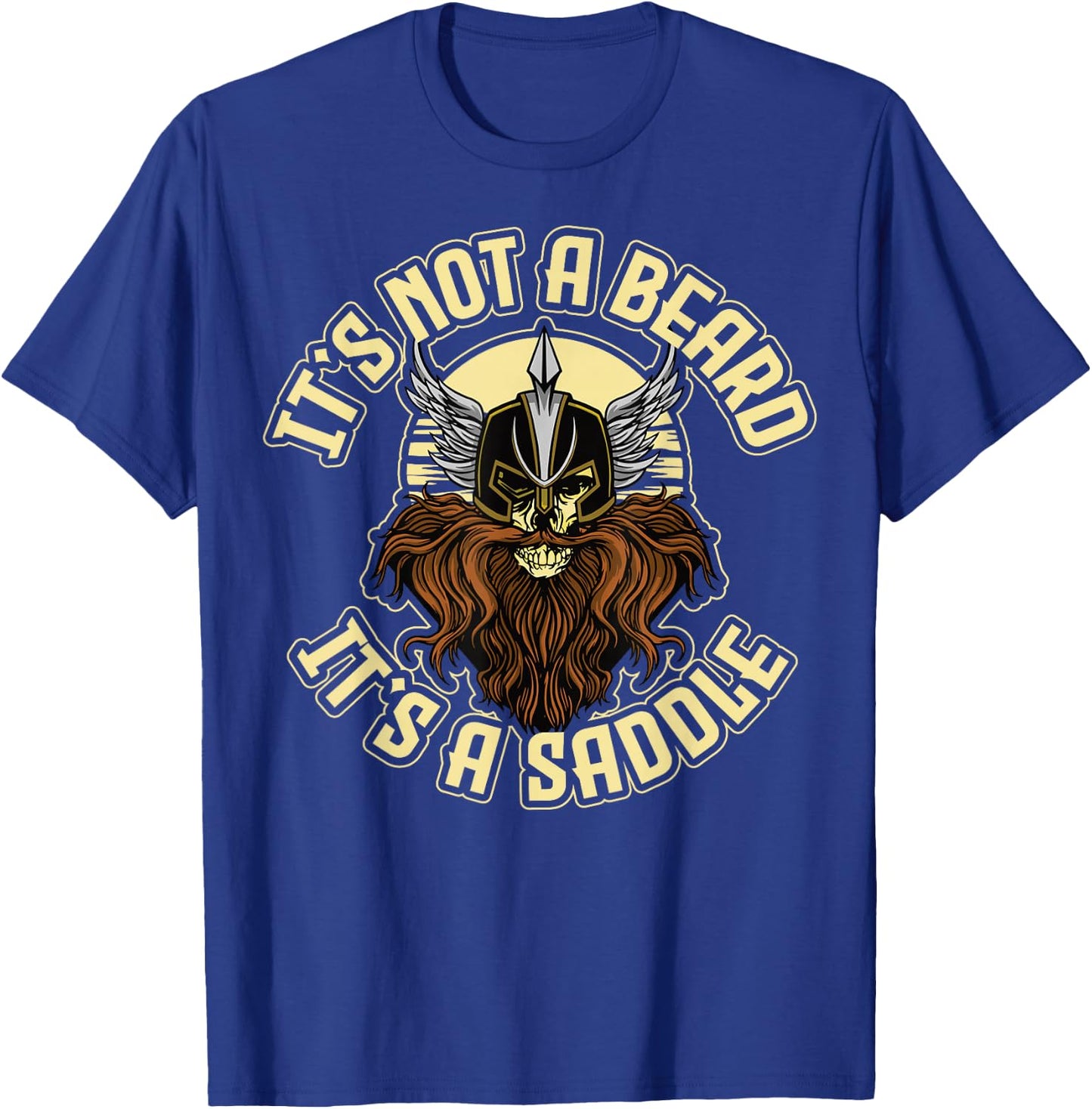 It's not a beard It's a saddle T-Shirt - T-Shirt | Royal