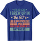 Funny Birthday 1980's I'm So Glad I Grew up in The 80's T-Shirt - T-Shirt | Royal