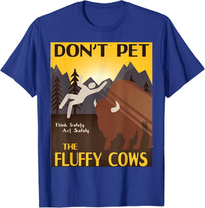 Do Not Pet The Fluffy Cows Bison Buffalo Men & Women T-Shirt - T-Shirt | Royal