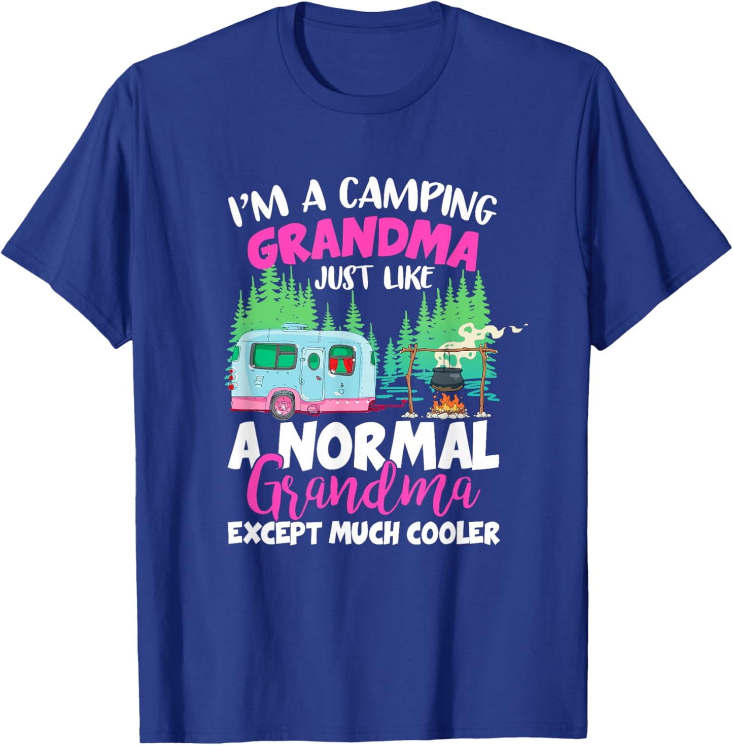 Funny I'm A Camping Grandma Camper Campfire Mothers Day T-Shirt - T-Shirt | Royal