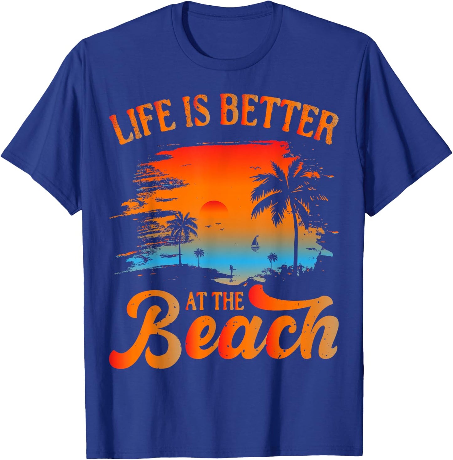 Summer Vacation Beach Vacation: Life is Better at The Beach T-Shirt - T-Shirt | Royal