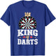 King Of Darts Funny Dart Player Graphic T-Shirt - T-Shirt | Royal
