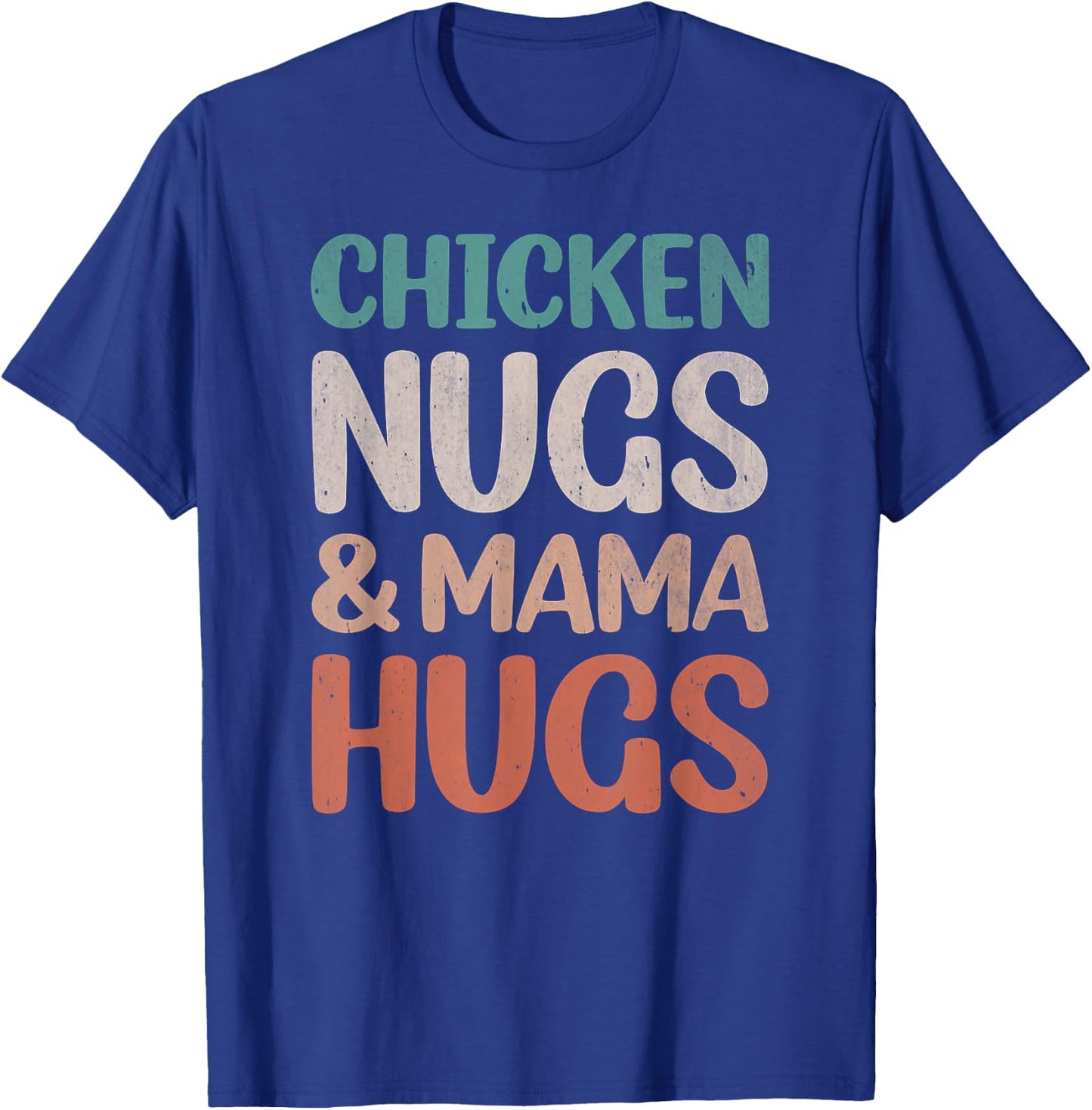 Chicken Nugs and Mama Hugs Toddler Nuggets Foodies Lovers T-Shirt - T-Shirt | Royal