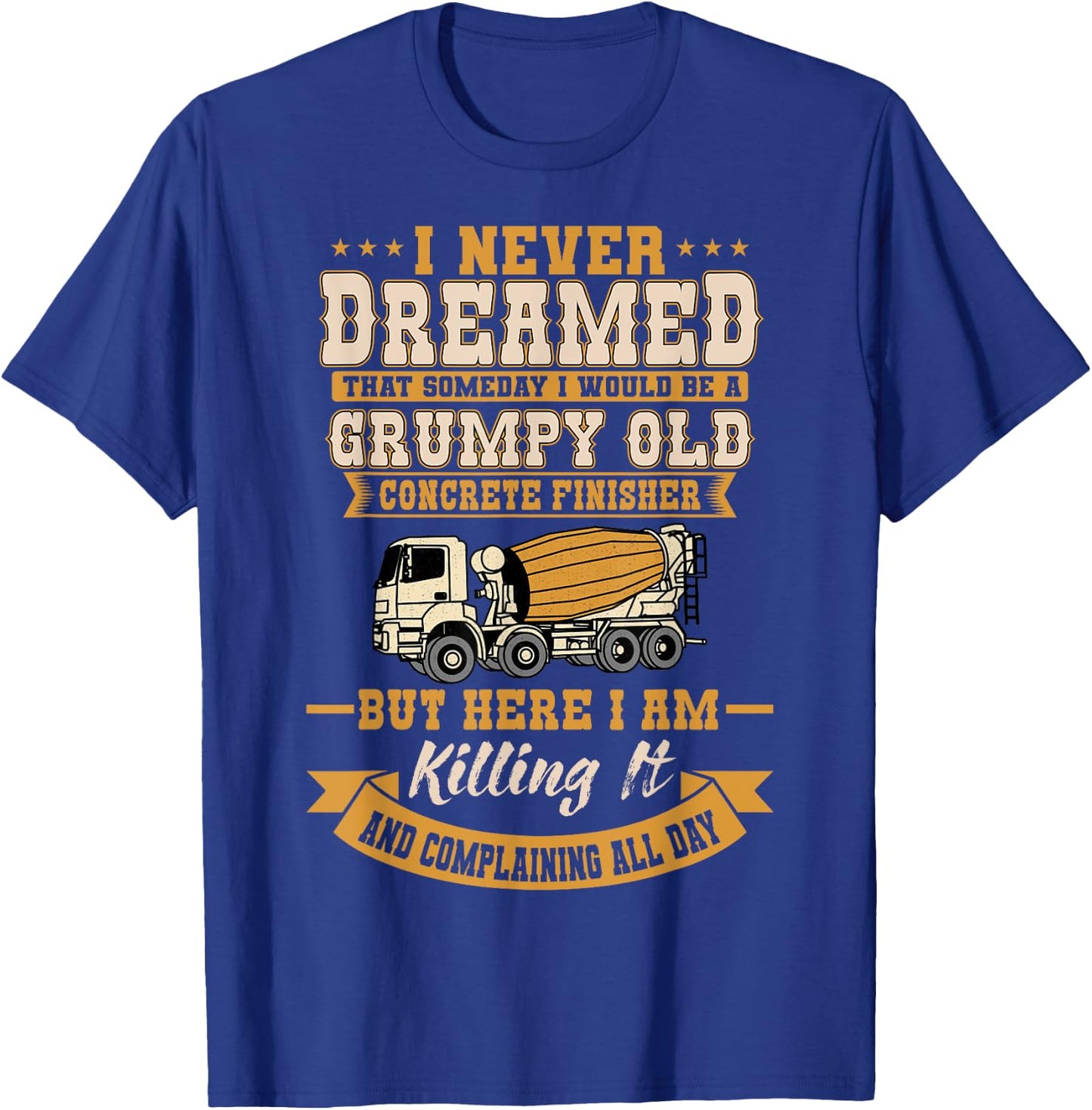 Funny Skilled Old Concrete Finisher Laborer T-Shirt - T-Shirt | Royal