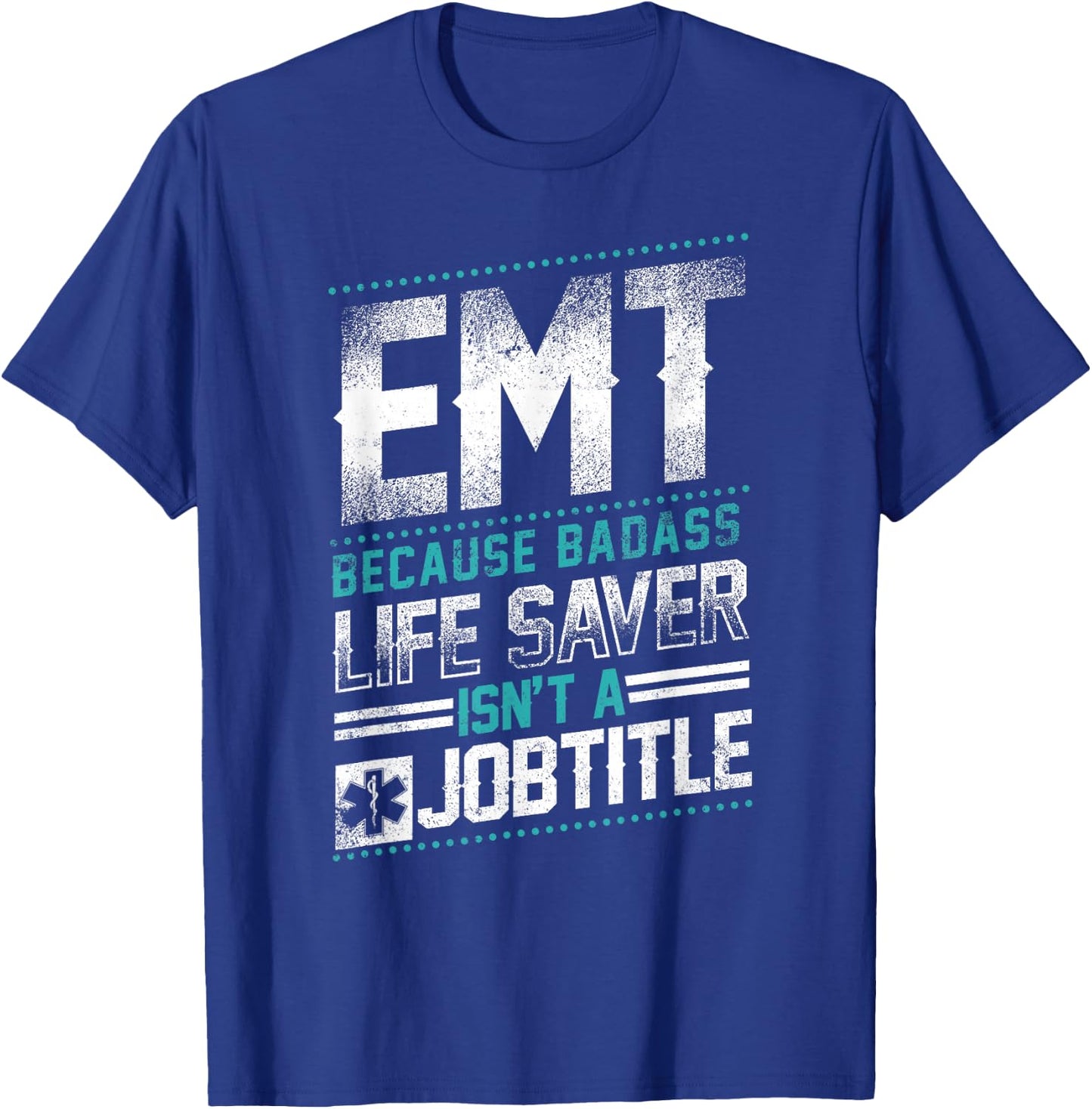 EMT Badass Life Saver T-Shirt - T-Shirt | Royal