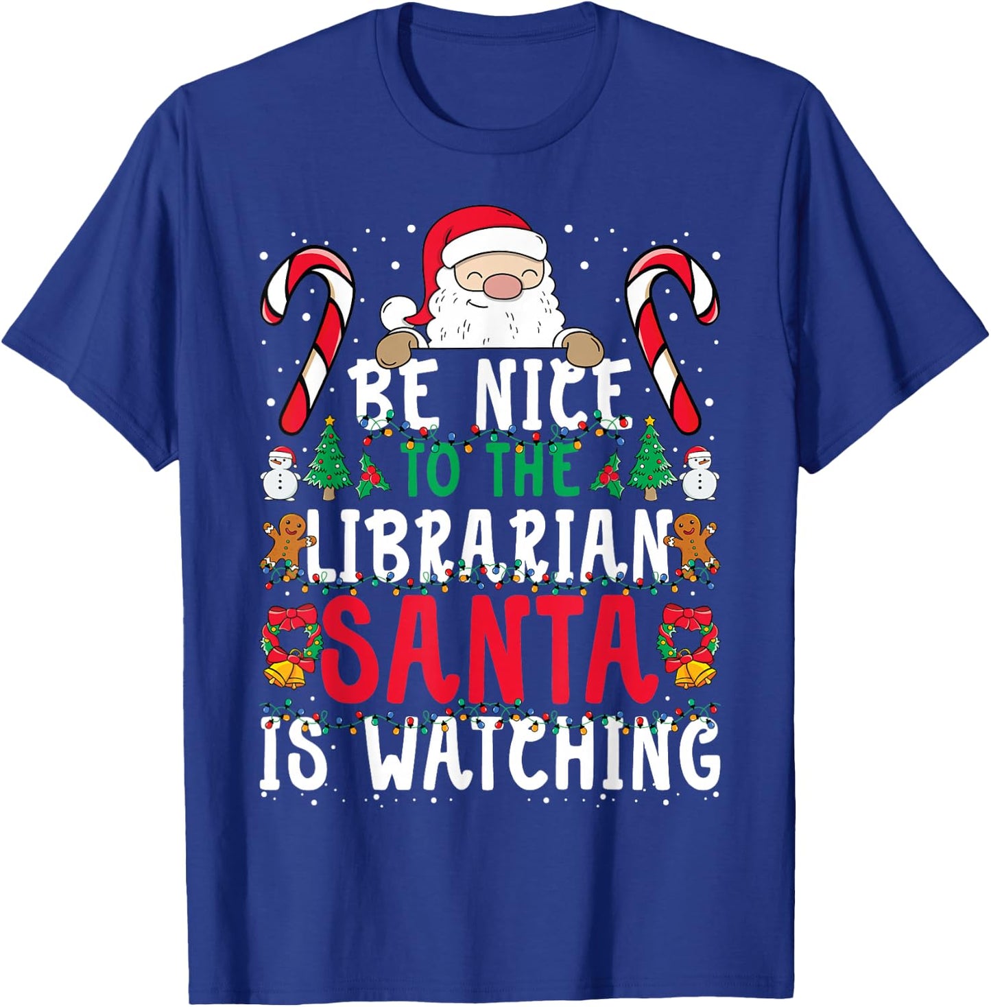 Be Nice To The Librarian, Santa is Watching Funny Christmas T-Shirt - T-Shirt | Royal